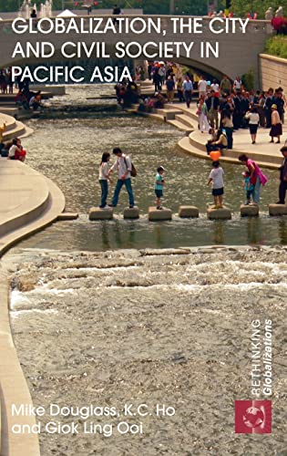 Stock image for Globalization, the City and Civil Society in Pacific Asia: The Social Production of Civic Spaces. for sale by Kloof Booksellers & Scientia Verlag