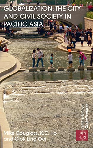 Stock image for Globalization, the City and Civil Society in Pacific Asia: The Social Production of Civic Spaces (Rethinking Globalizations) for sale by Chiron Media