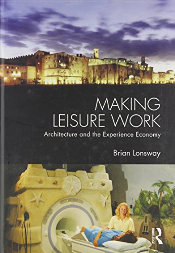 Imagen de archivo de Making Leisure Work: Architecture and the Experience Economy (Architext) a la venta por Chiron Media