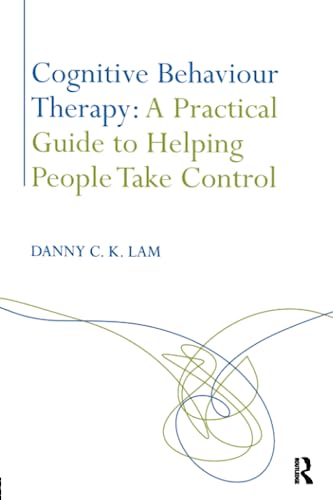 Stock image for Cognitive Behaviour Therapy: A Practical Guide to Helping People Take Control: A Practical Guide to Helping People to Take Control for sale by Chiron Media