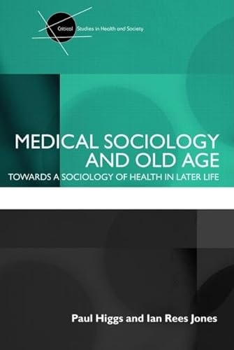 9780415398602: Medical Sociology and Old Age: Towards a sociology of health in later life (Critical Studies in Health and Society)