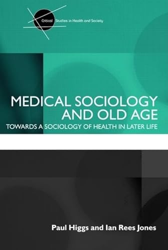 Imagen de archivo de Medical Sociology and Old Age: Towards a sociology of health in later life (Critical Studies in Health and Society) a la venta por Cotswold Rare Books