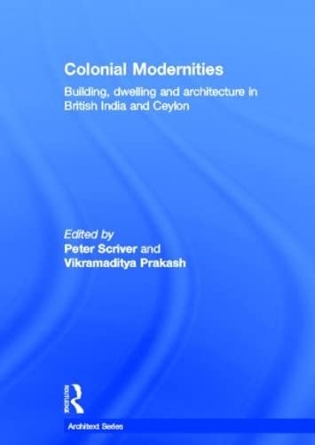Stock image for Colonial Modernities: Building, Dwelling and Architecture in British India and Ceylon (Architext) for sale by Chiron Media