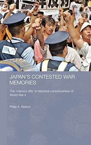 Stock image for Japan's Contested War Memories: The 'Memory Rifts' in Historical Consciousness of World War II (Routledge Contemporary Japan Series) for sale by Chiron Media