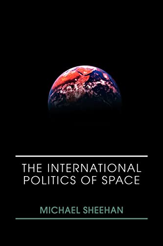 Beispielbild fr The International Politics of Space zum Verkauf von Blackwell's