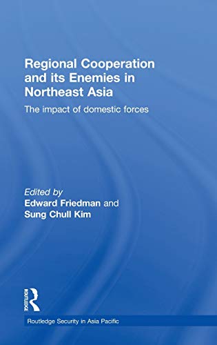 Stock image for Regional Co-operation and Its Enemies in Northeast Asia: The Impact of Domestic Forces (Routledge Security in Asia Pacific Series) for sale by Chiron Media