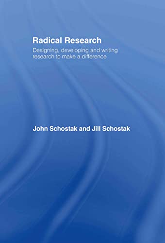 Radical Research: Designing, Developing and Writing Research to Make a Difference (9780415399272) by Schostak, John; Schostak, Jill