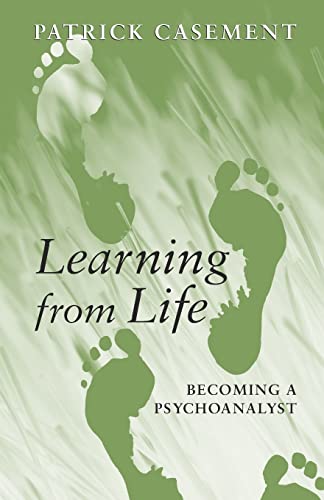 Learning from Life: Becoming a Psychoanalyst - Casement, Patrick