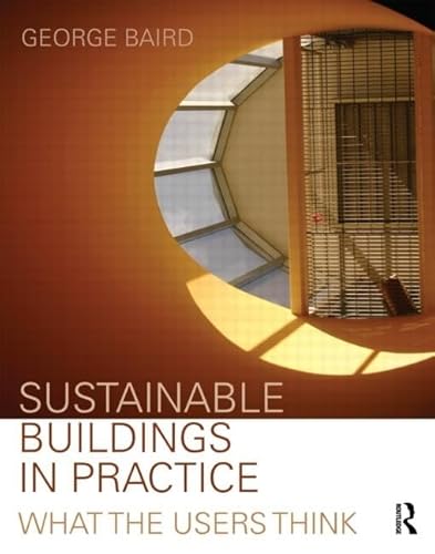 Sustainable Buildings in Practice: What the Users Think (9780415399326) by Baird, George