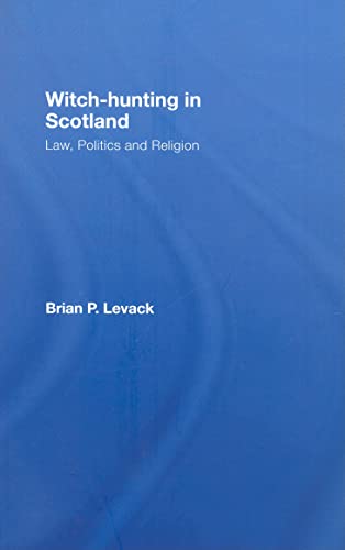 9780415399425: Witch-hunting in Scotland: Law, Politics and Religion