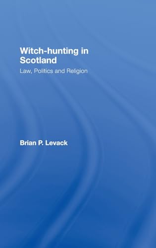 9780415399425: Witch-Hunting in Scotland: Law, Politics and Religion