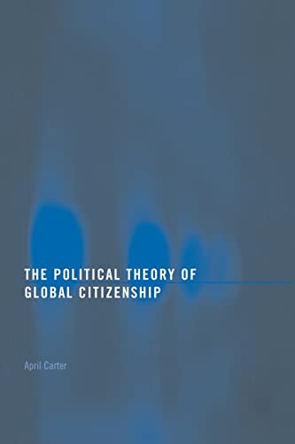 Stock image for The Political Theory of Global Citizenship for sale by Blackwell's