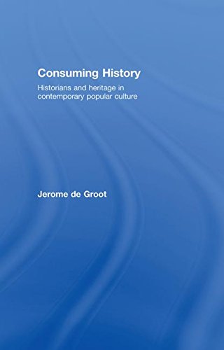 Stock image for Consuming History: Historians and Heritage in Contemporary Popular Culture for sale by Mispah books