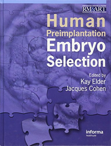 Reproduction Bundle: Human Preimplantation Embryo Selection: Volume 5 (Reproductive Medicine & Assisted Reproductive Techniques) - Kay Elder, Jacques Cohen