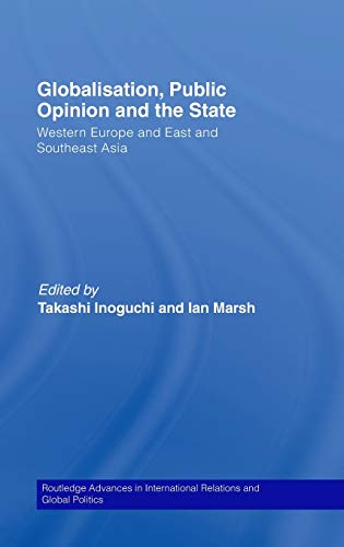 Globalisation Public Opinion And The State Western Europe And East And Southeast Asia (Hb 2007) - Marsh I.