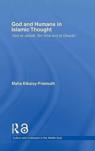 9780415400282: God and Humans in Islamic Thought: Abd Al-Jabbar, Ibn Sina and Al-Ghazali (Culture and Civilization in the Middle East)