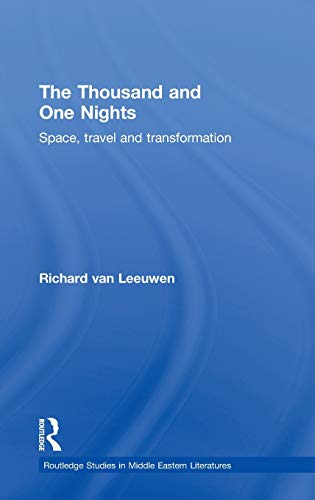 9780415400398: The Thousand and One Nights: Space, Travel and Transformation (Routledge Studies in Middle Eastern Literatures)