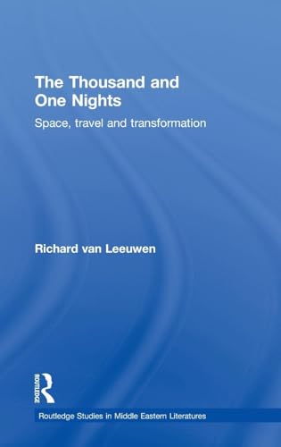 9780415400398: The Thousand and One Nights: Space, Travel and Transformation (Routledge Studies in Middle Eastern Literatures)