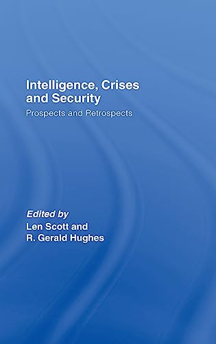 9780415400510: Intelligence, Crises and Security: Prospects and Retrospects