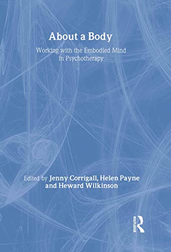 9780415400718: About a Body: Working with the Embodied Mind in Psychotherapy