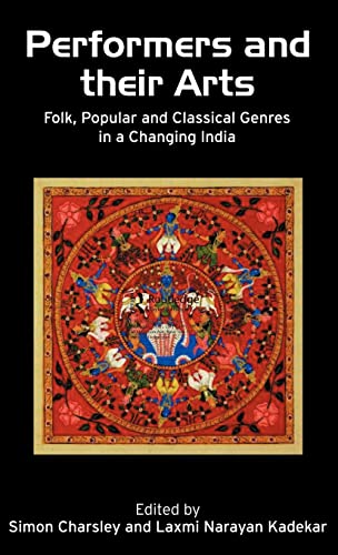 Beispielbild fr Performers and Their Arts : Folk, Popular and Classical Genres in a Changing India zum Verkauf von Blackwell's