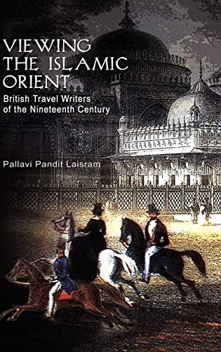 Beispielbild fr Viewing the Islamic Orient : British Travel Writers of the Nineteenth Century zum Verkauf von Blackwell's