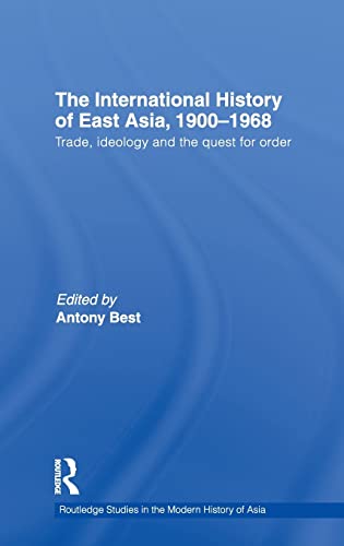 Imagen de archivo de The International History of East Asia, 19001968: Trade, Ideology and the Quest for Order (Routledge Studies in the Modern History of Asia) a la venta por Chiron Media