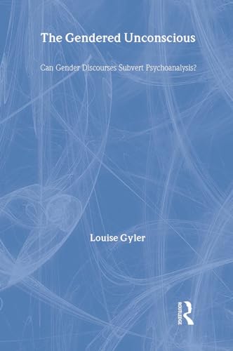 9780415401708: The Gendered Unconscious: Can Gender Discourses Subvert Psychoanalysis? (Women and Psychology)