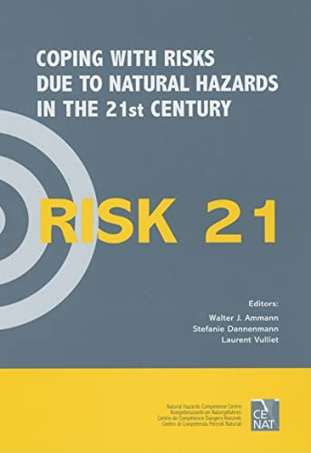 Stock image for RISK21 - Coping with Risks due to Natural Hazards in the 21st Century: Proceedings of the RISK21 Workshop, Monte Verit, Ascona, Switzerland, 28 November - 3 December 2004 for sale by HPB-Red