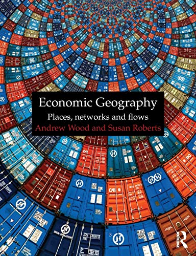 Beispielbild fr Economic Geography: Places, Networks and Flows zum Verkauf von Blackwell's