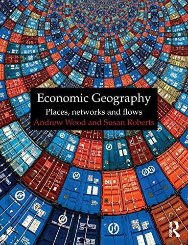 Economic Geography: Places, Networks and Flows