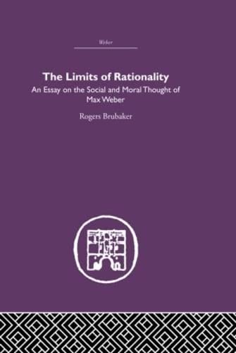 9780415402118: The Limits of Rationality: An Essay on the Social and Moral Thought of Max Weber