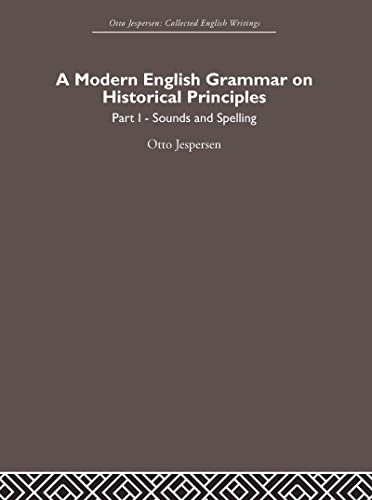 Stock image for A Modern English Grammar on Historical Principles: Volume 1, Sounds and Spellings (Otto Jespersen) for sale by Chiron Media