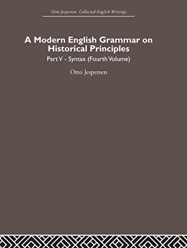 Stock image for A Modern English Grammar on Historical Principles: Volume 5, Syntax (fourth volume) (Otto Jespersen) for sale by Chiron Media