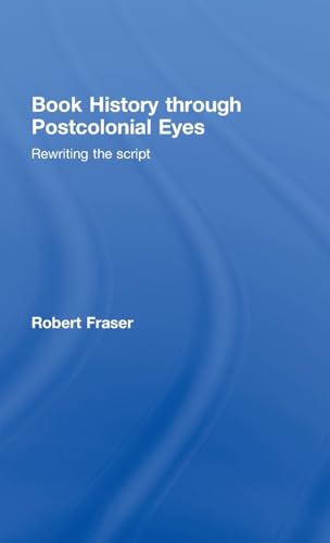 9780415402934: Book History Through Postcolonial Eyes: Rewriting the Script