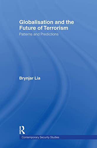 Beispielbild fr Globalisation and the Future of Terrorism : Patterns and Predictions zum Verkauf von Better World Books