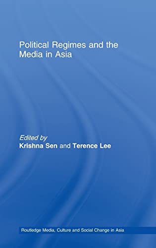 Stock image for Political Regimes and the Media in Asia (Media, Culture and Social Change in Asia) for sale by Joseph Burridge Books