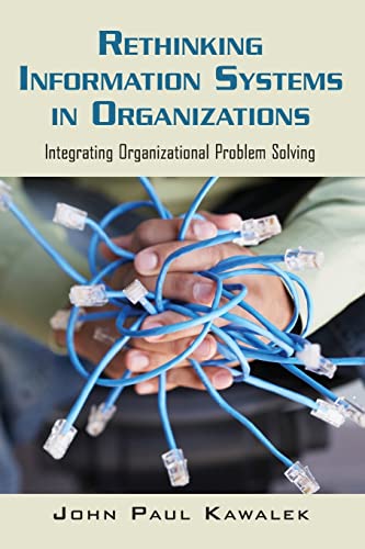 Beispielbild fr Rethinking Information Systems in Organizations: Integrating Organizational Problem Solving zum Verkauf von Blackwell's