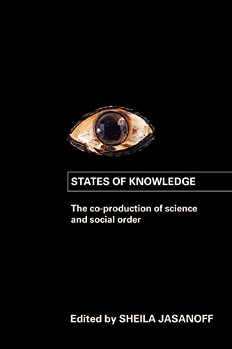 Stock image for States of Knowledge: The Co-production of Science and the Social Order (International Library of Sociology) for sale by WorldofBooks