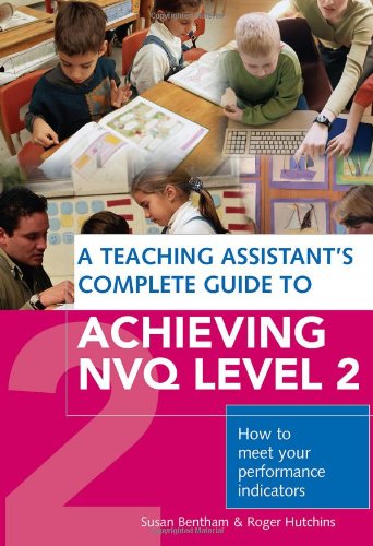 Imagen de archivo de A Teaching Assistant's Complete Guide to Achieving NVQ Level 2 : How to Meet Your Performance Indicators a la venta por Better World Books Ltd