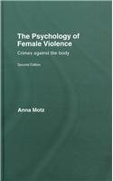 9780415403863: The Psychology of Female Violence: Crimes Against the Body