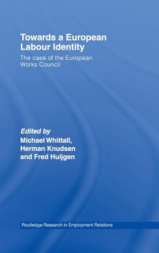 Stock image for Towards a European Labour Identity: The Case of the European Works Council: The Case of the European Work Council (Routledge Research in Employment Relations) for sale by Chiron Media