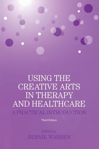 

Using the Creative Arts in Therapy and Healthcare