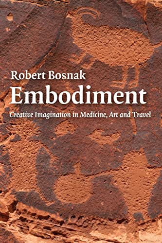 Stock image for Embodiment: Creative Imagination in Medicine, Art and Travel for sale by Roundabout Books