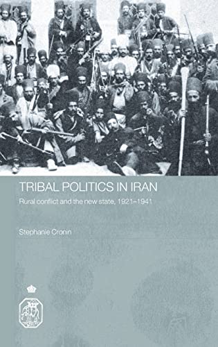 Stock image for Tribal Politics in Iran: Rural Conflict and the New State, 1921-1941 (Royal Asiatic Society Books) for sale by Chiron Media