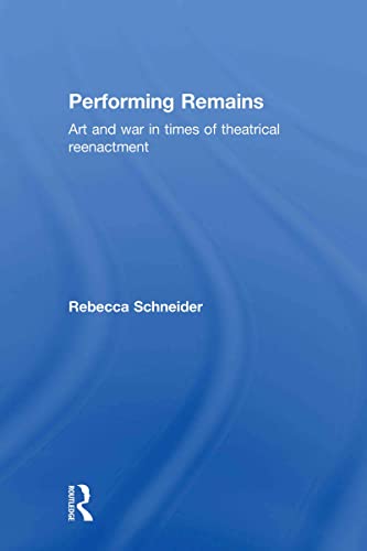 9780415404419: Performing Remains: Art and War in Times of Theatrical Reenactment
