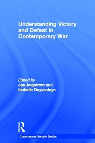 9780415404570: Understanding Victory and Defeat in Contemporary War (Contemporary Security Studies)