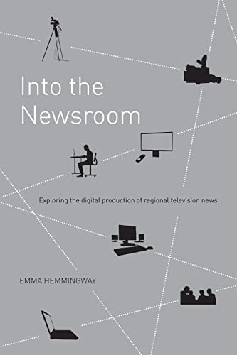 Beispielbild fr Into the Newsroom: Exploring the Digital Production of Regional Television News zum Verkauf von Blackwell's