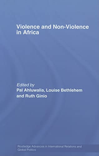 Stock image for Violence and Non-Violence in Africa: Multidisciplinary Perspectives: 54 (Routledge Advances in International Relations and Global Politics) for sale by WeBuyBooks