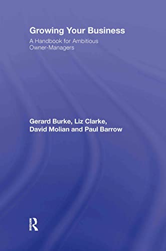 Growing your Business: A Handbook for Ambitious Owner-Managers (9780415405171) by Burke, Gerard; Clarke, Liz; Barrow, Paul; Molian, David